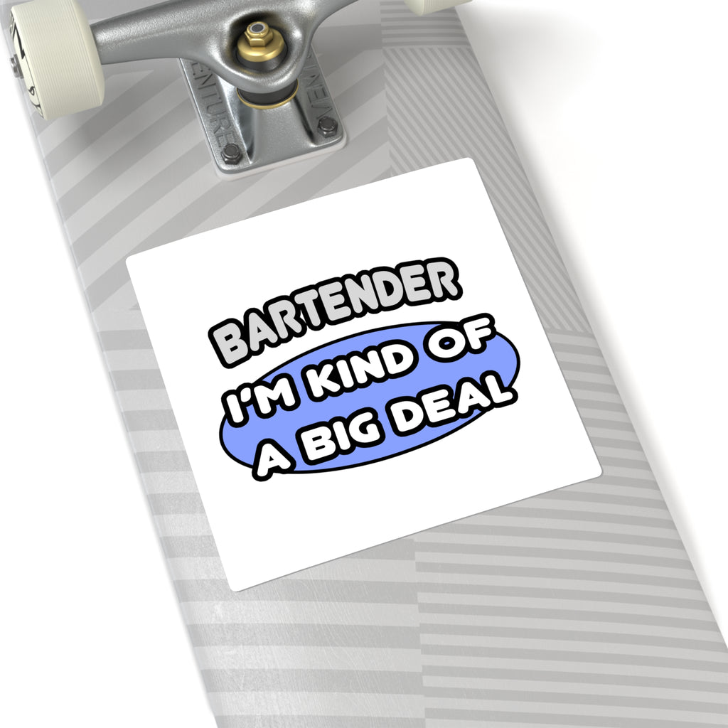Bartender...Kind of a Big Deal - Square Stickers