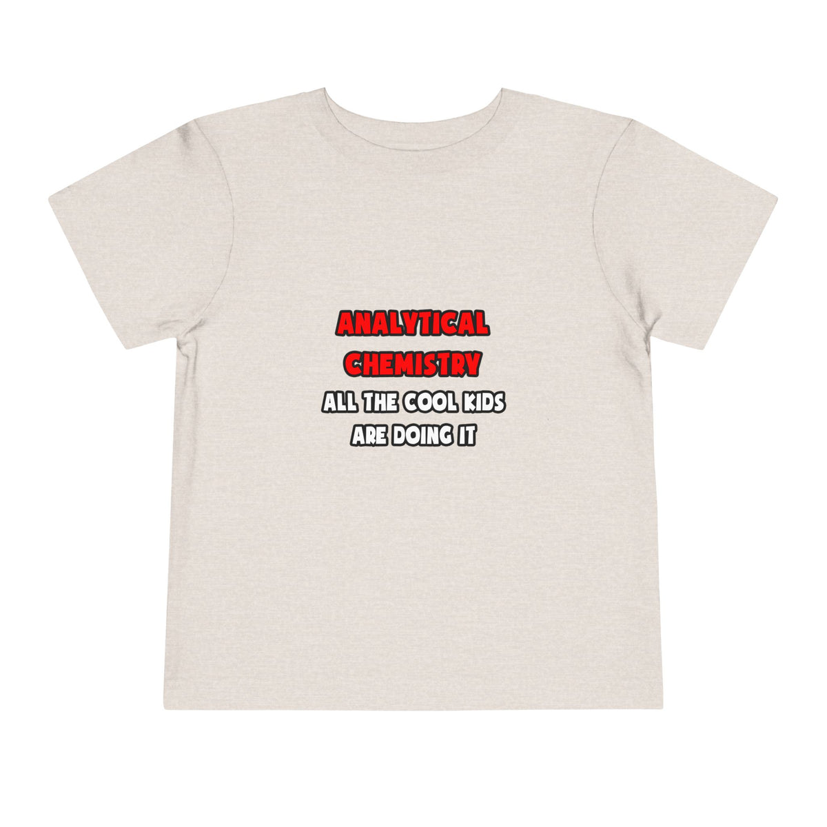 Funny Analytical Chemist Shirts - Toddler Short Sleeve Tee