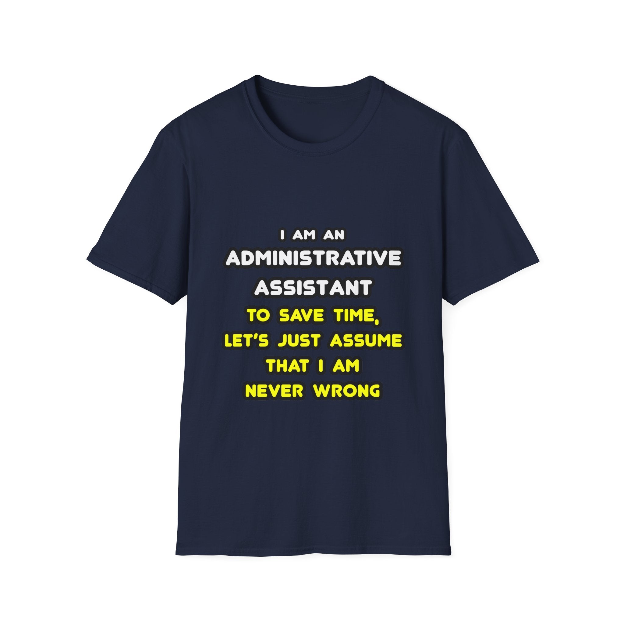 Funny Administrative Assistant T Shirts - Unisex Softstyle T-Shirt