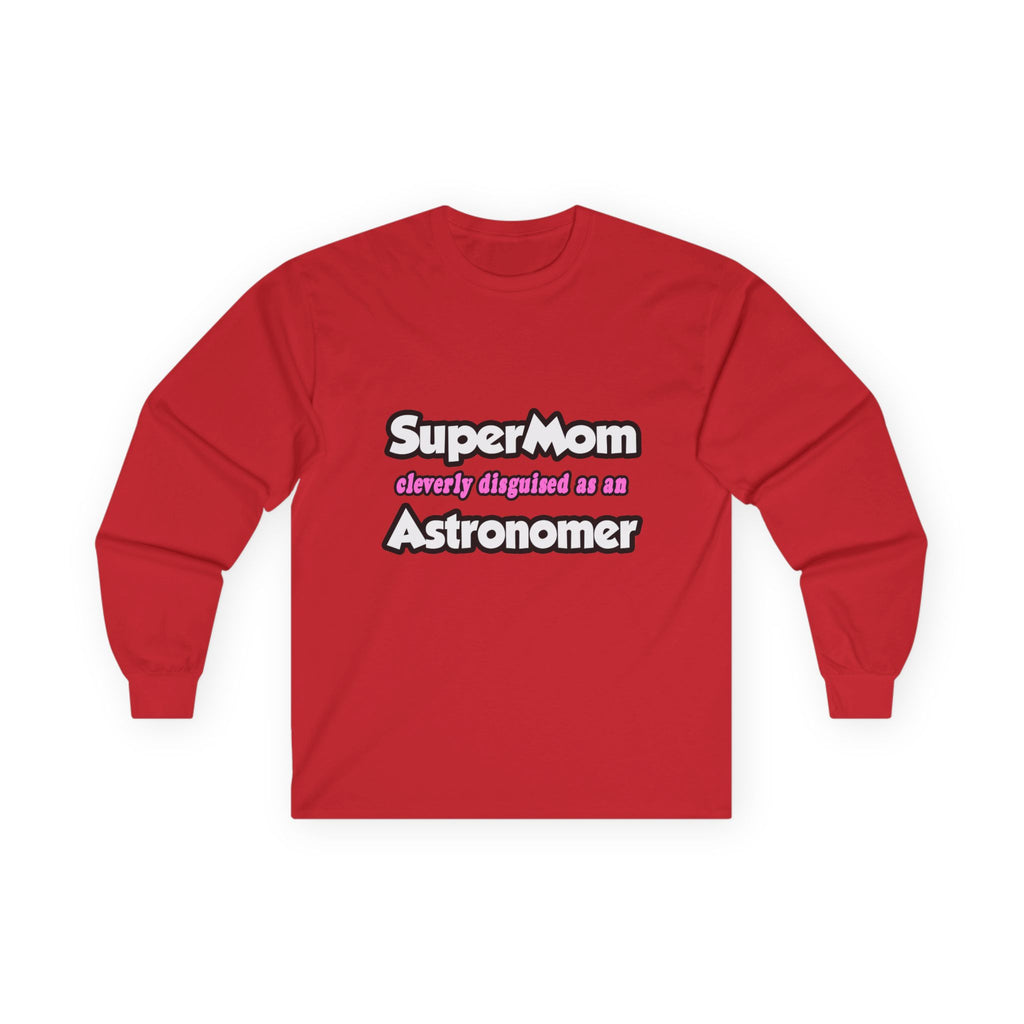 SuperMom...Astronomer - Unisex Ultra Cotton Long Sleeve Tee