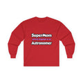 SuperMom...Astronomer - Unisex Ultra Cotton Long Sleeve Tee