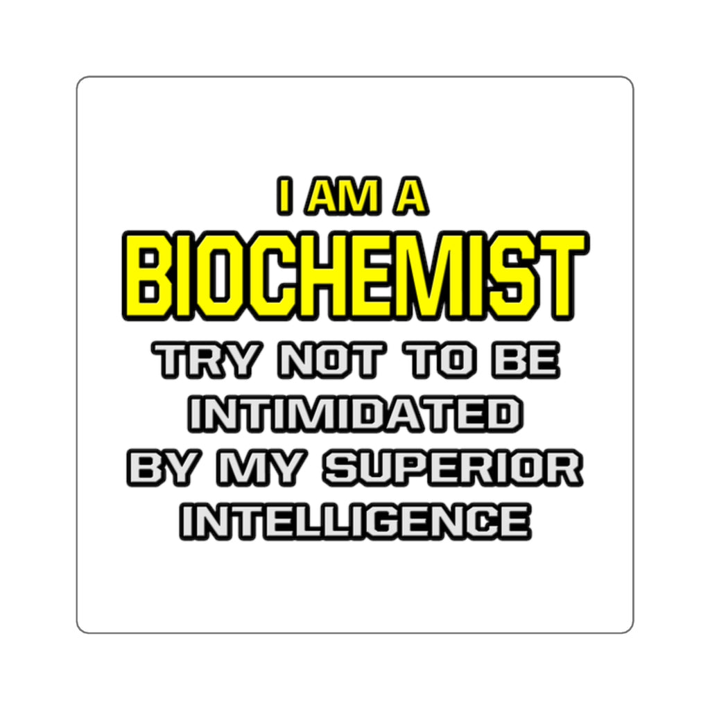 Biochemist...Superior Intelligence - Square Stickers