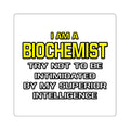 Biochemist...Superior Intelligence - Square Stickers
