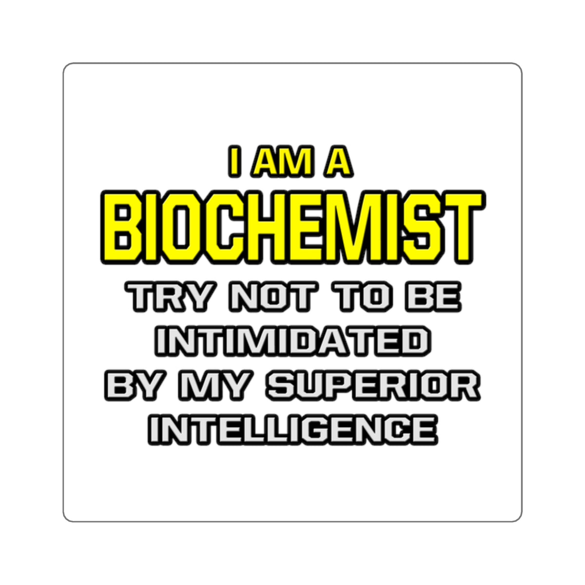Biochemist...Superior Intelligence - Square Stickers