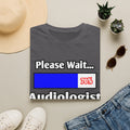 Please Wait...Audiologist Loading - Unisex Softstyle T-Shirt