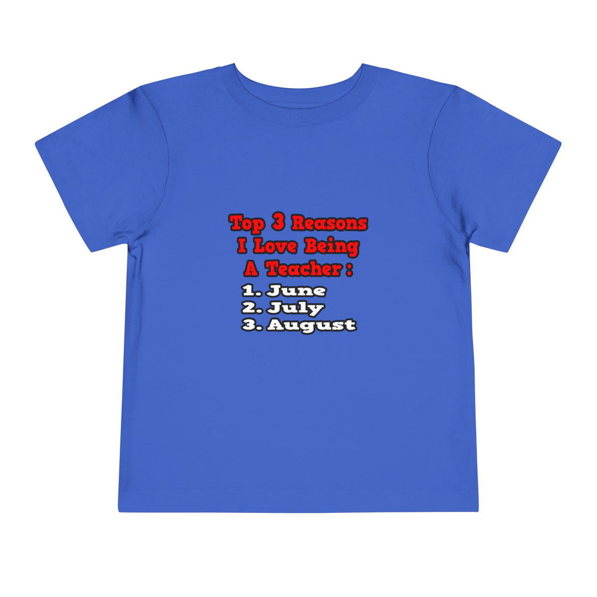 3 Reasons I Love Being a Teacher - Toddler Short Sleeve Tee