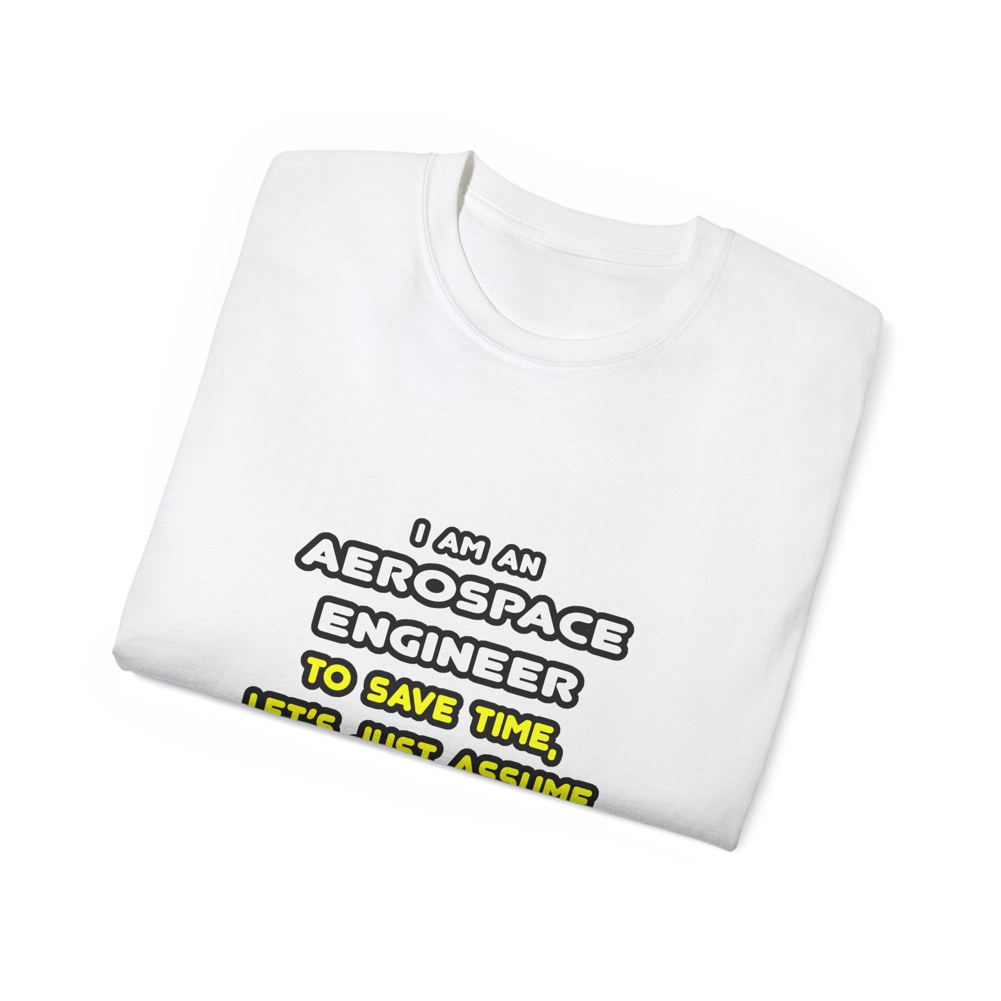 Funny Aerospace Engineer T Shirts and Gifts - Unisex Ultra Cotton Tee