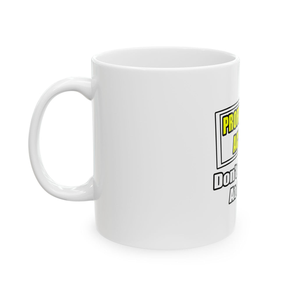 Professional Actuary...Don't Try This At Home - Ceramic Mug, (11oz, 15oz)