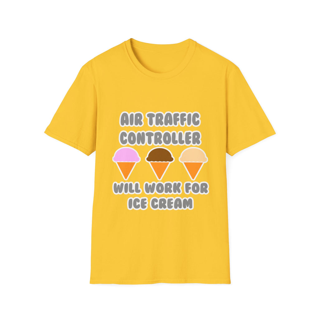 Air Traffic Controller ... Will Work For Ice Cream - Unisex Softstyle T-Shirt