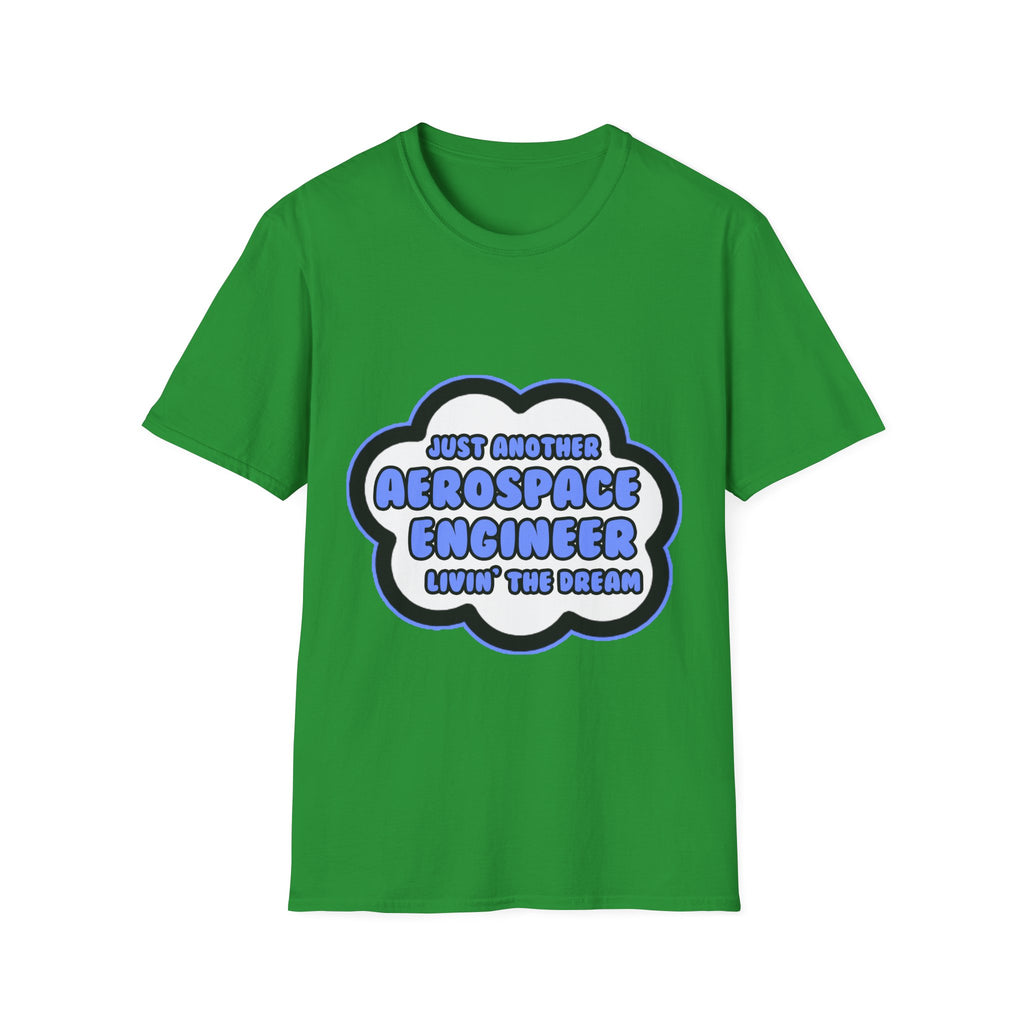 Aerospace Engineer .. Livin' The Dream - Unisex Softstyle T-Shirt