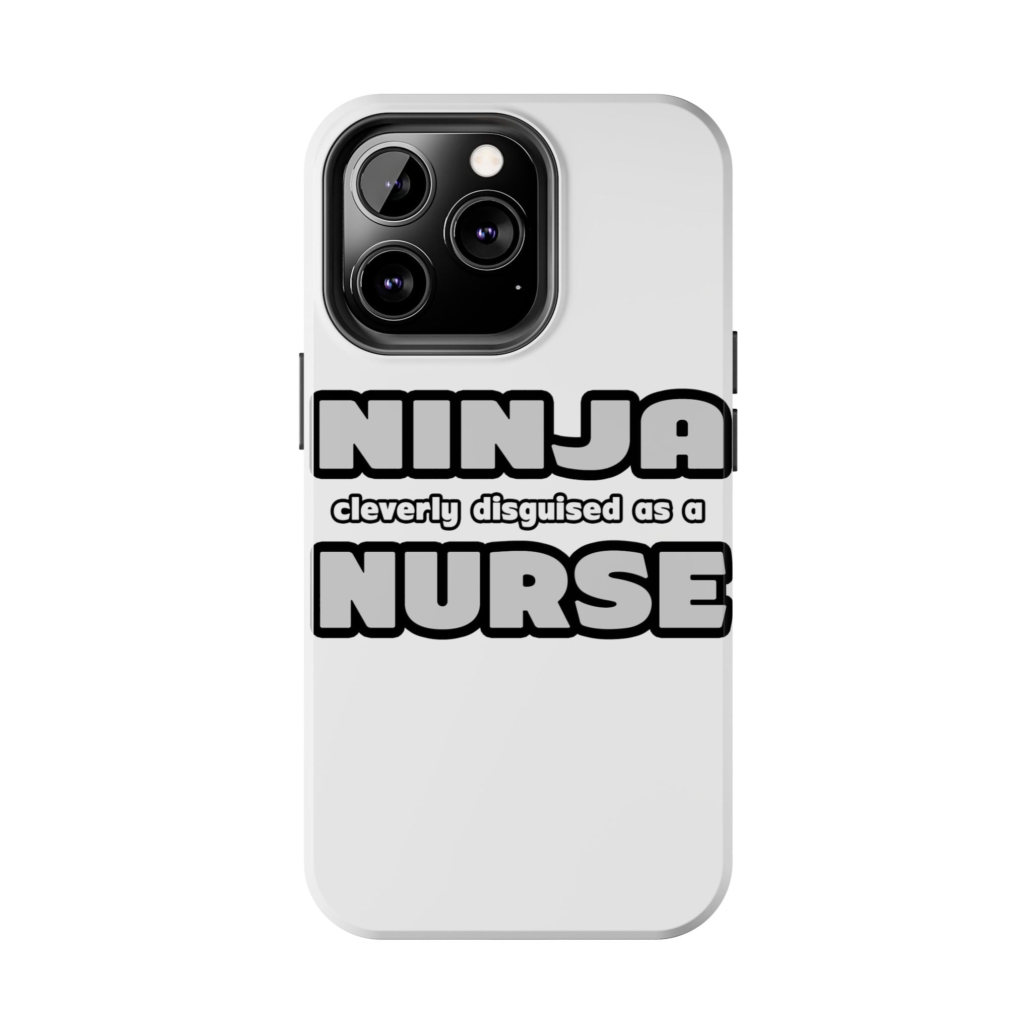 Ninja Cleverly Disguised As A Nurse - Tough Phone Cases
