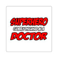 Superhero...Doctor - Square Stickers