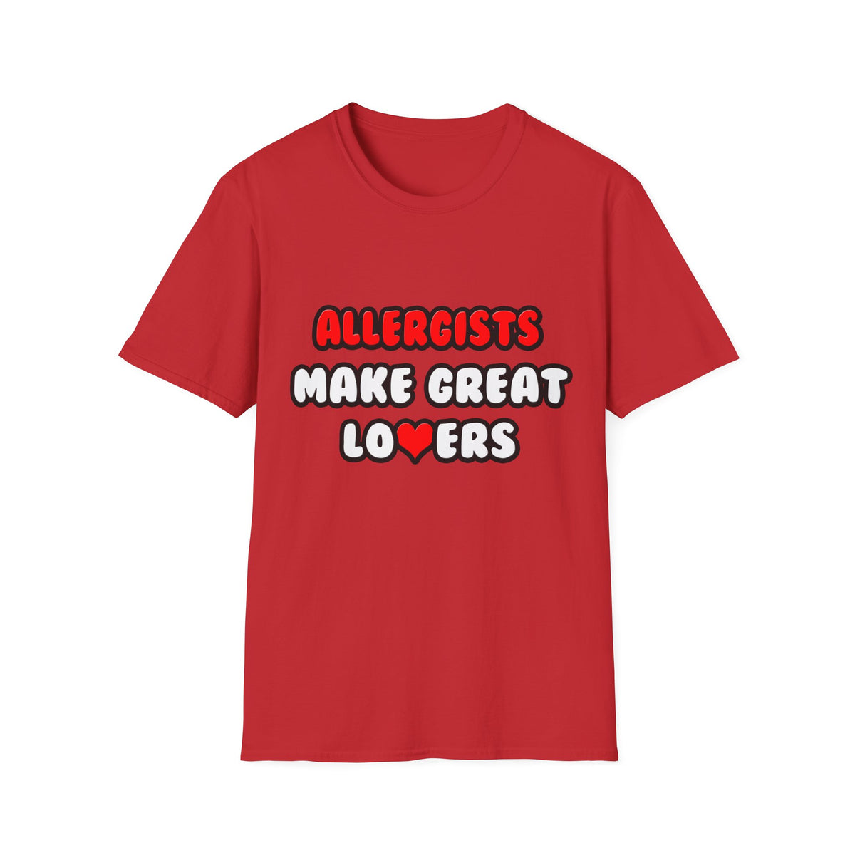 Allergists Make Great Lovers - Unisex Softstyle T-Shirt
