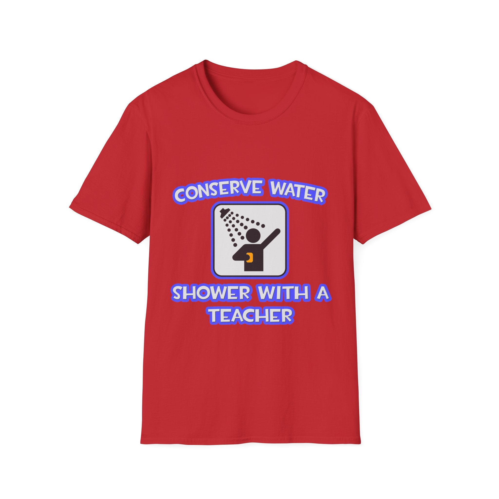 Conserve Water .. Shower With a Teacher - Unisex Softstyle T-Shirt