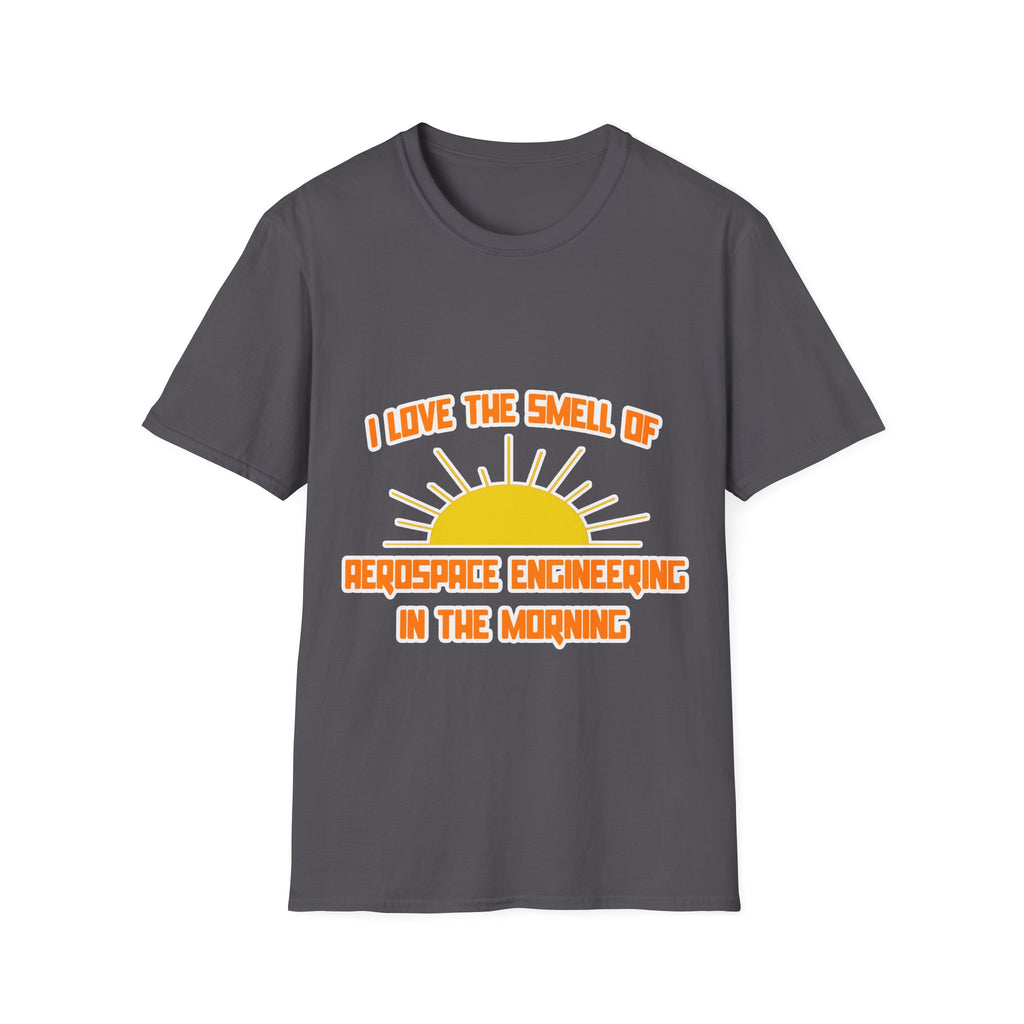 Smell of Aerospace Engineering in the Morning - Unisex Softstyle T-Shirt
