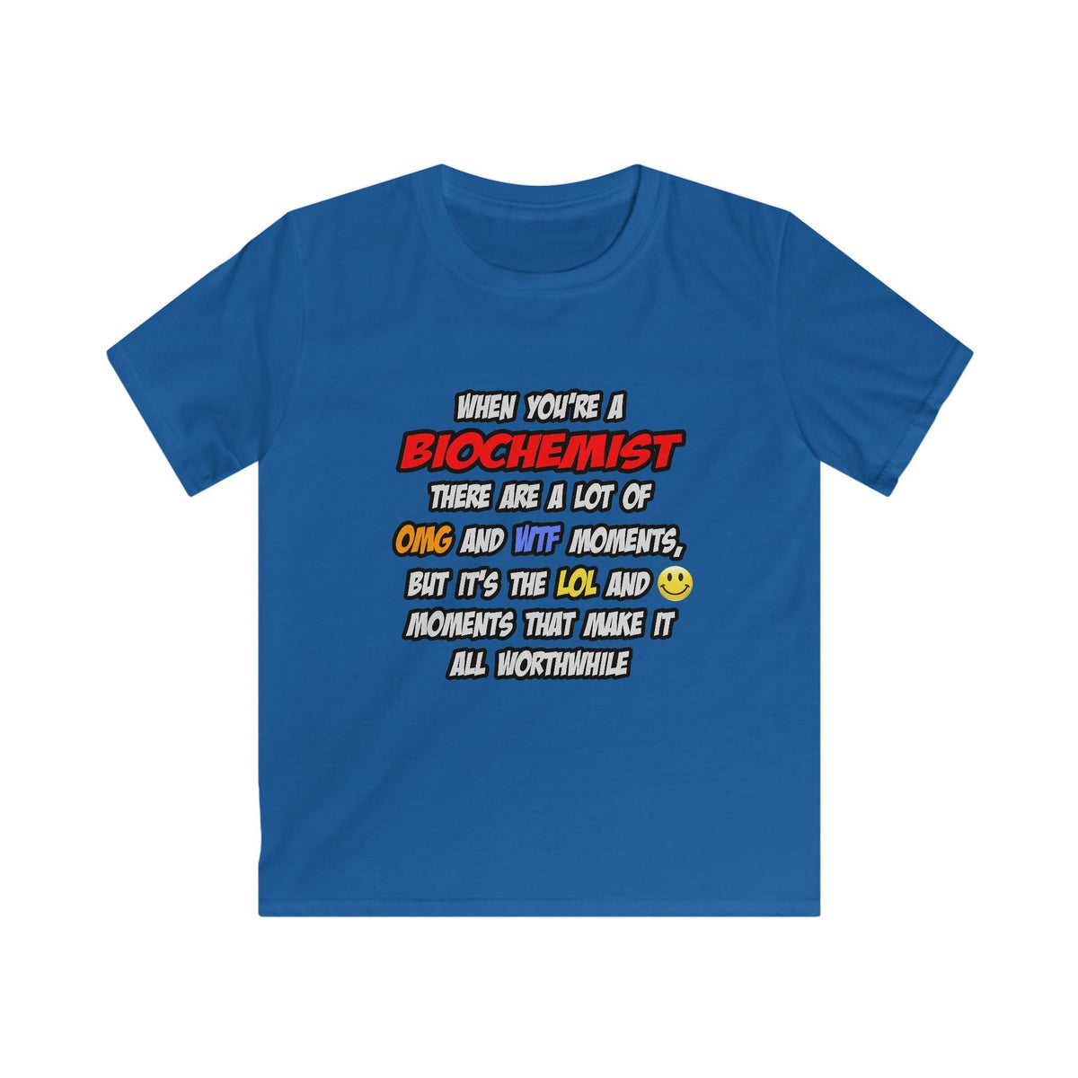 Biochemist .. OMG WTF LOL - Kids Softstyle Tee