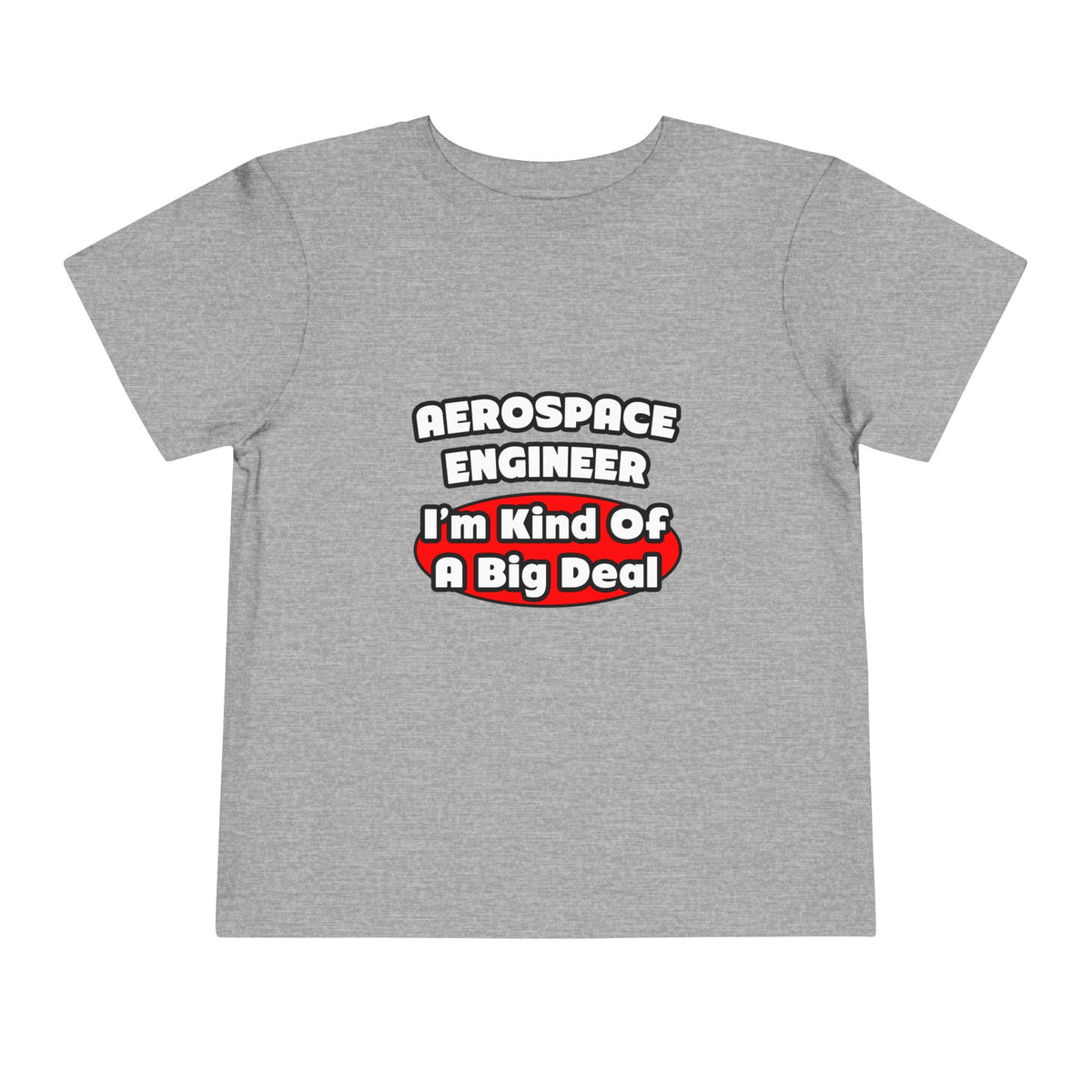Aerospace Engineer...Big Deal - Toddler Short Sleeve Tee