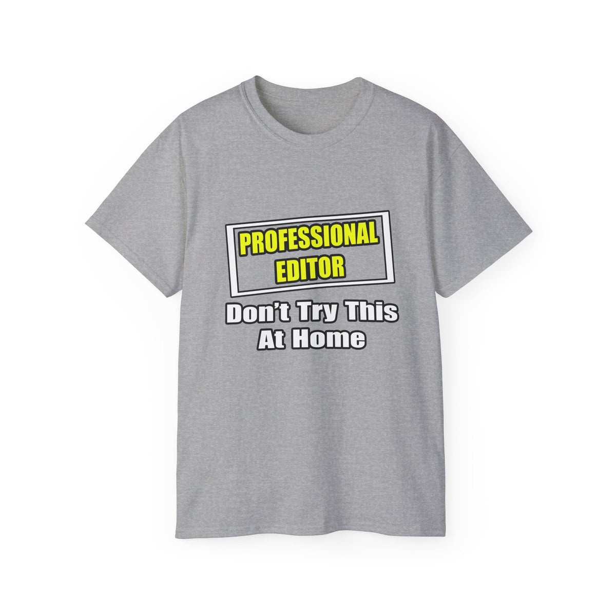 Professional Editor...Don't Try This At Home - Unisex Ultra Cotton Tee
