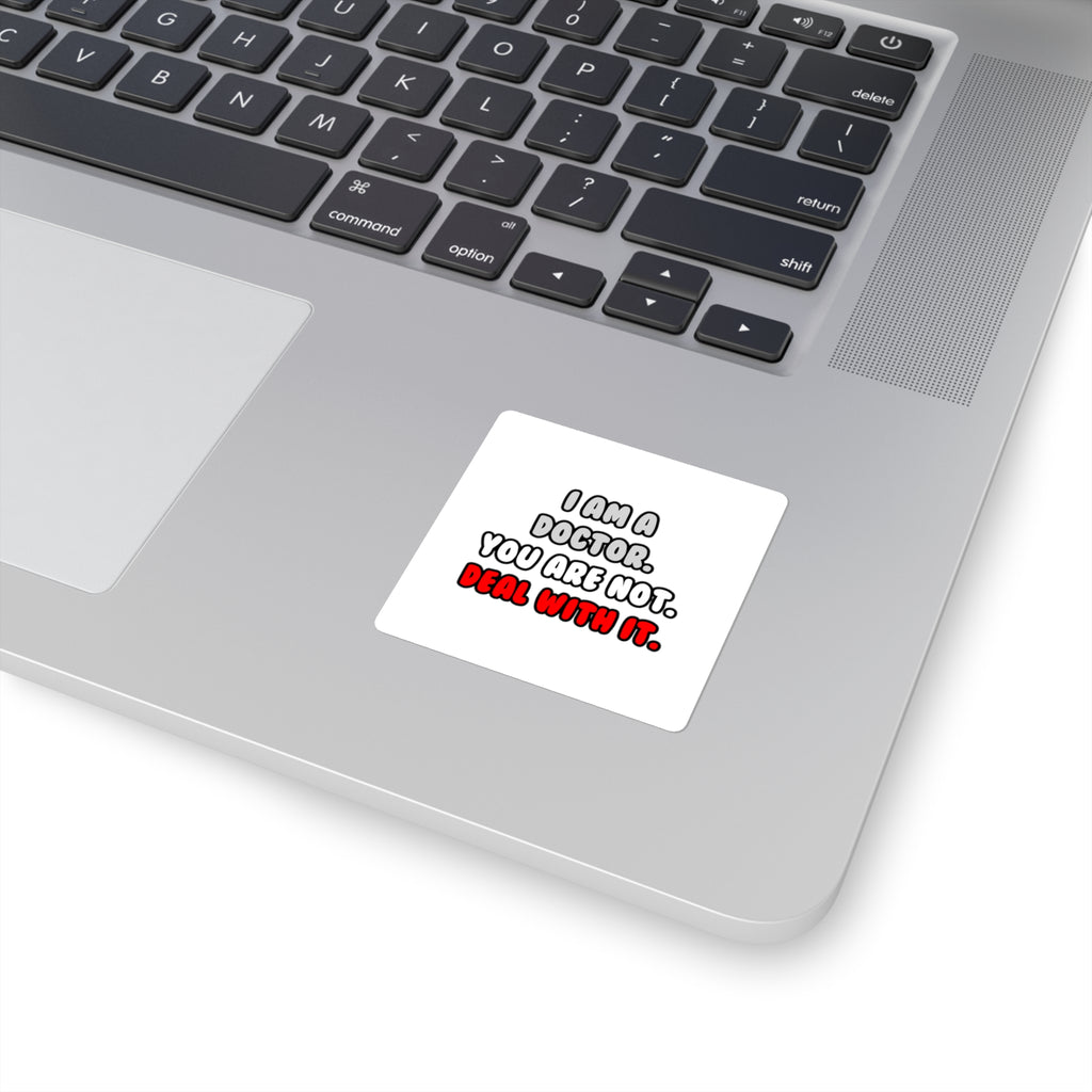 Deal With It ... Funny Doctor - Square Stickers
