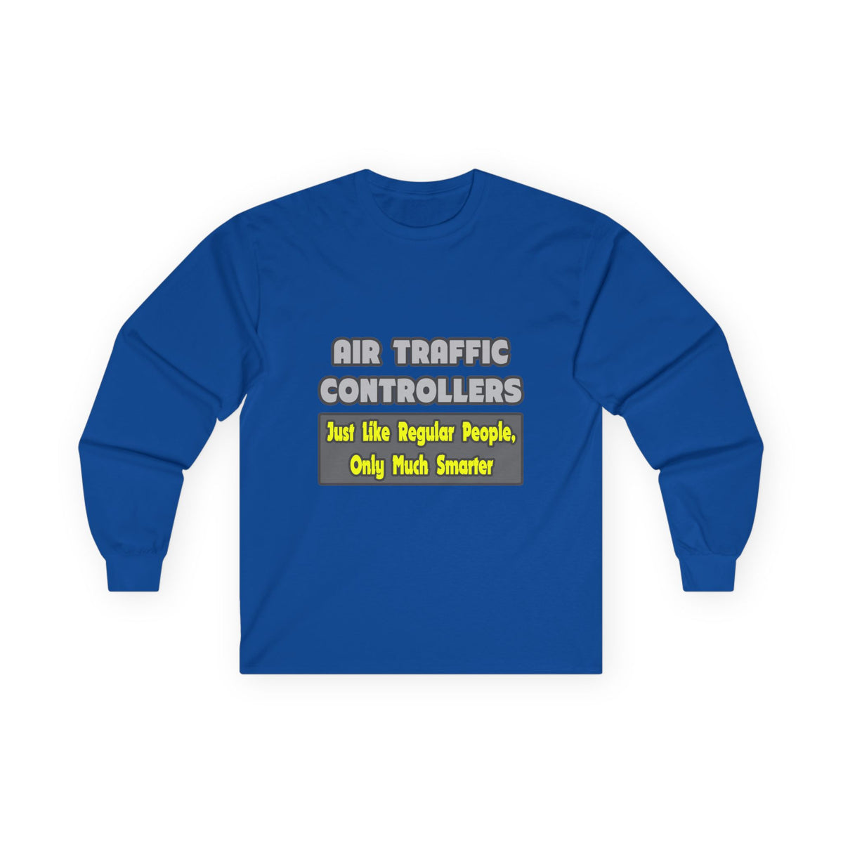 Air Traffic Controllers...Smarter - Unisex Ultra Cotton Long Sleeve Tee