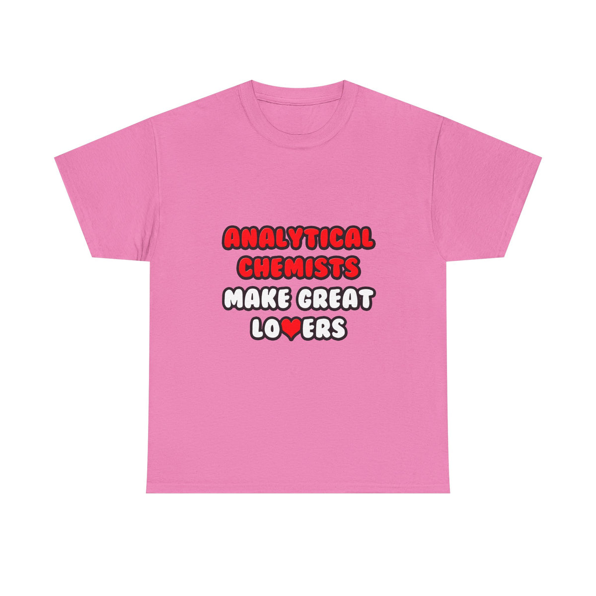 Analytical Chemists Make Great Lovers - Unisex Heavy Cotton Tee