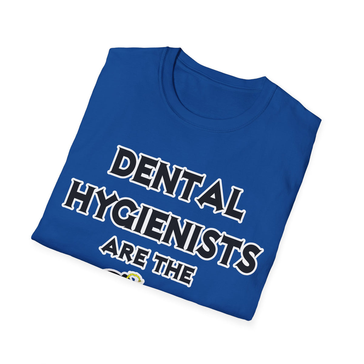 Dental Hygienists Are The Bomb! - Unisex Softstyle T-Shirt