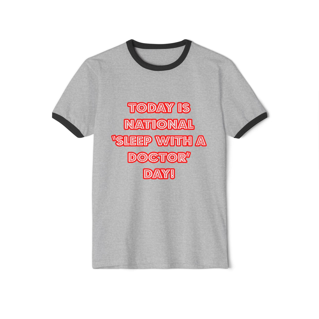 National 'Sleep With a Doctor' Day - Unisex Cotton Ringer T-Shirt