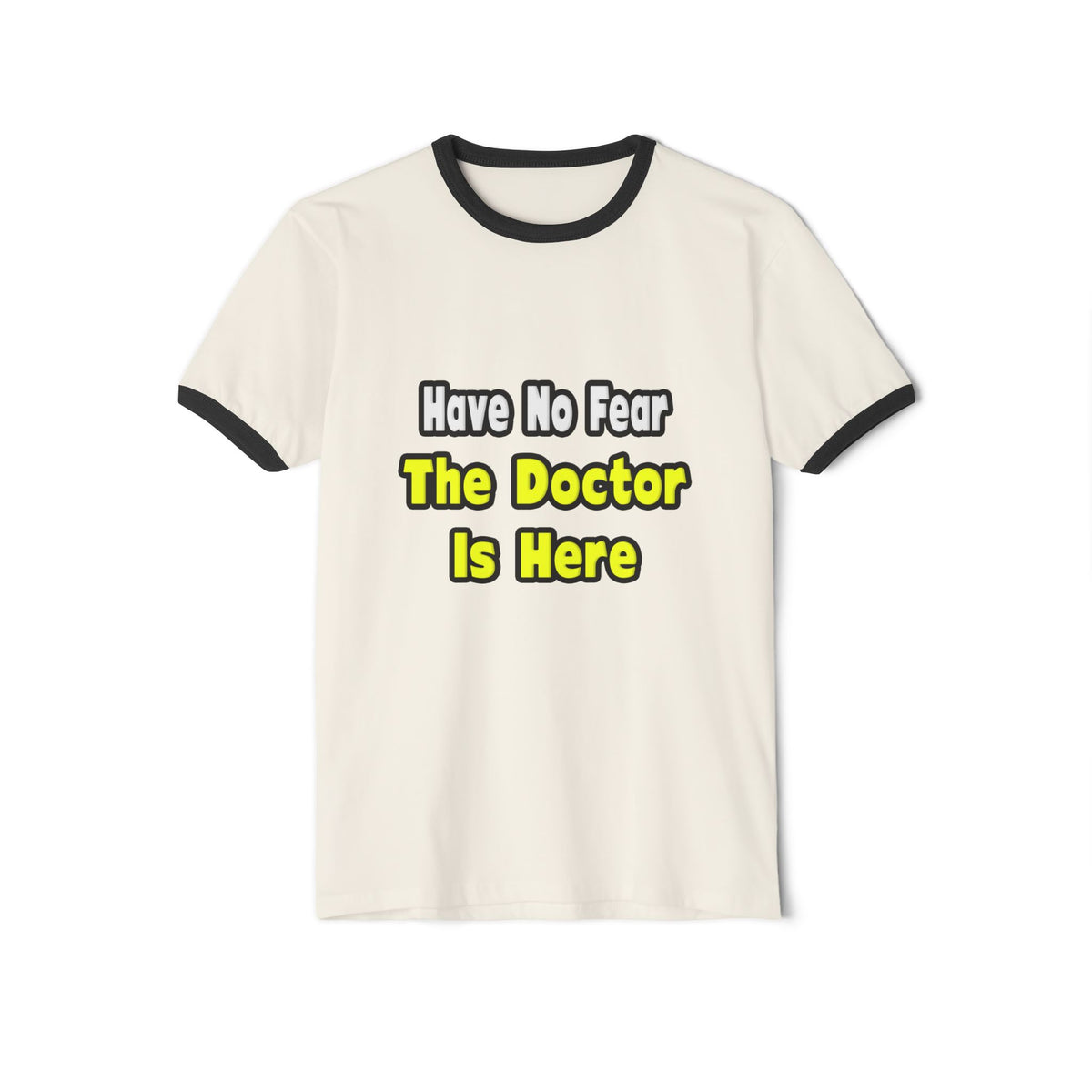 No Fear, The Doctor Is Here - Unisex Cotton Ringer T-Shirt