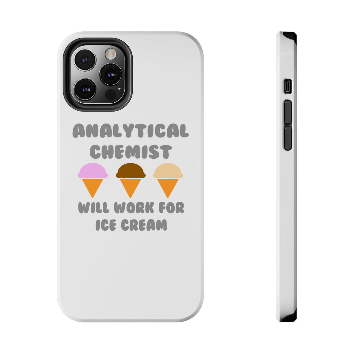 Analytical Chemist ... Will Work For Ice Cream - Tough Phone Cases