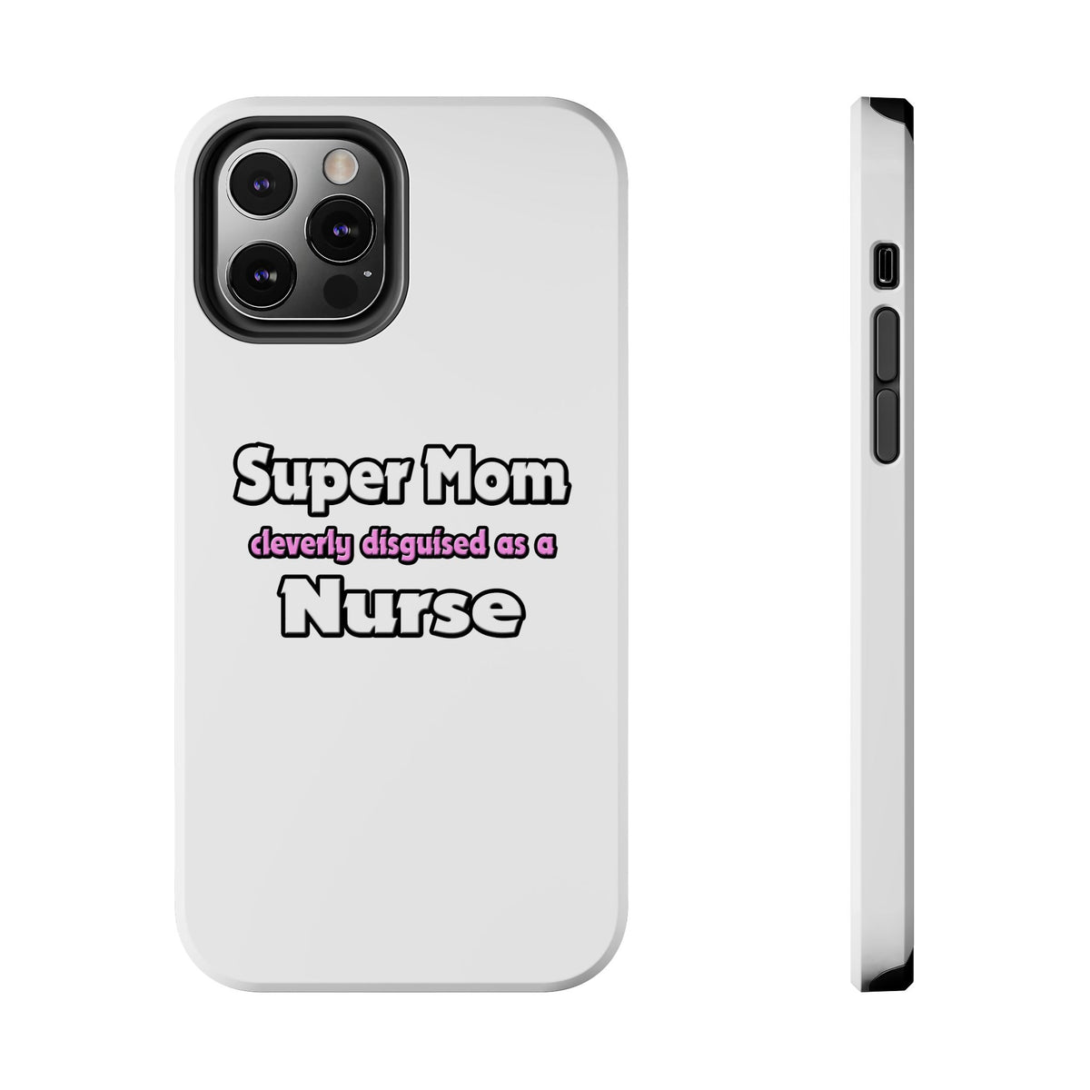 Super Mom ... Nurse - Tough Phone Cases