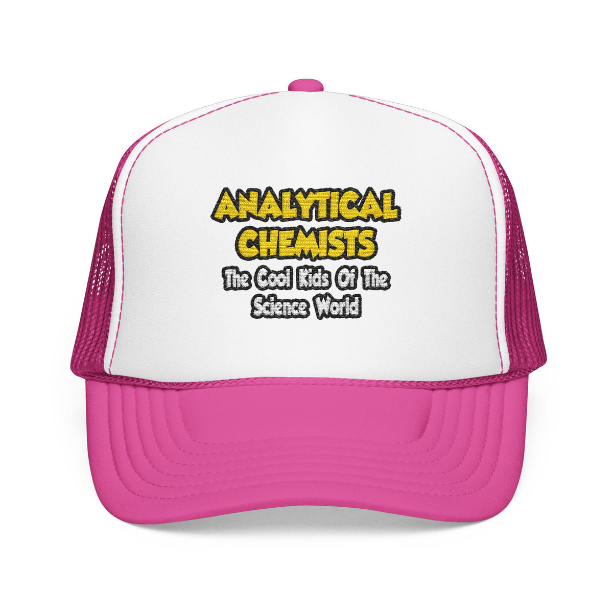 Analytical Chemists...Cool Kids Science World - Foam Trucker Hat