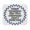 Attorney...Because I Said So - Mouse Pad (Rectangle)