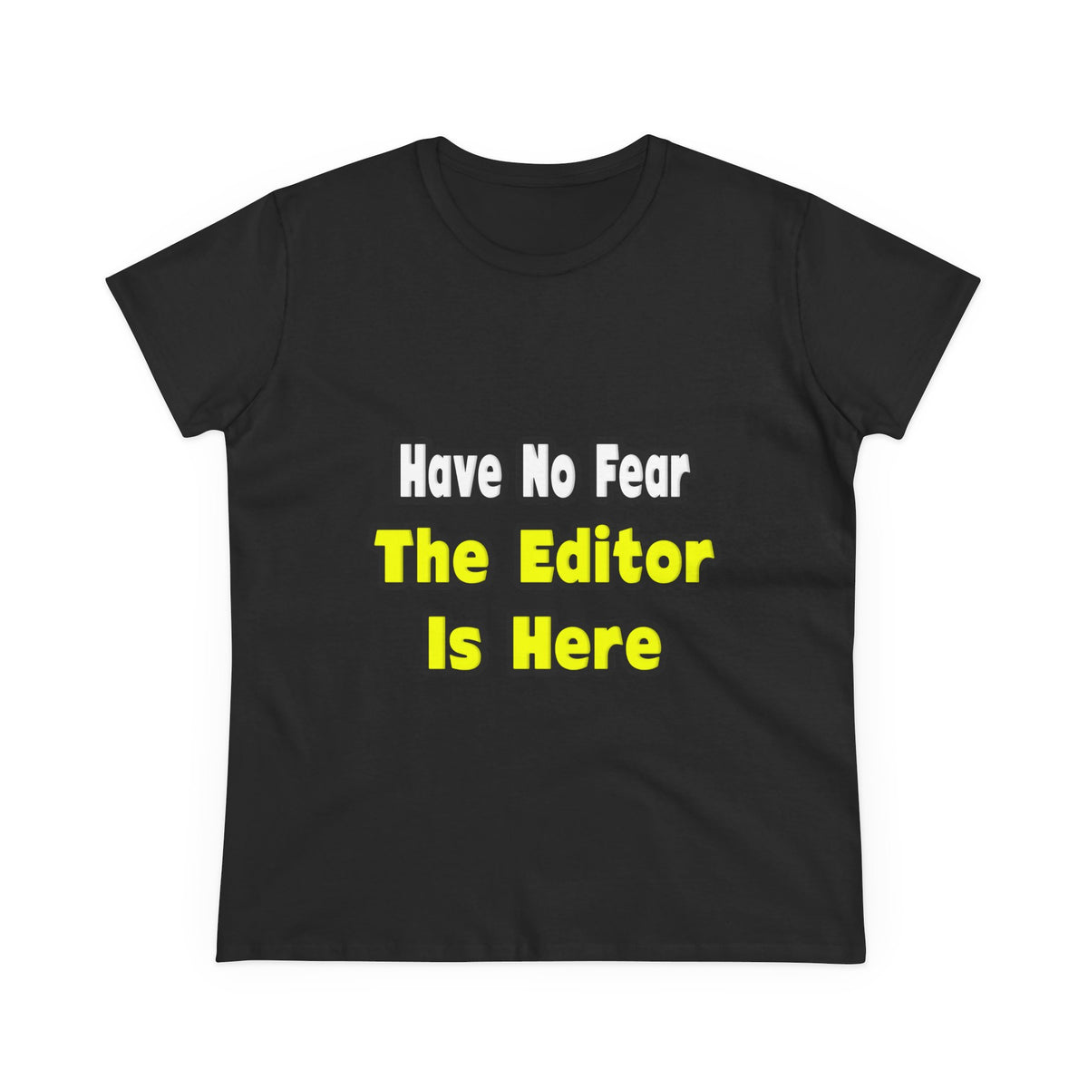 No Fear, The Editor Is Here - Women's Midweight Cotton Tee
