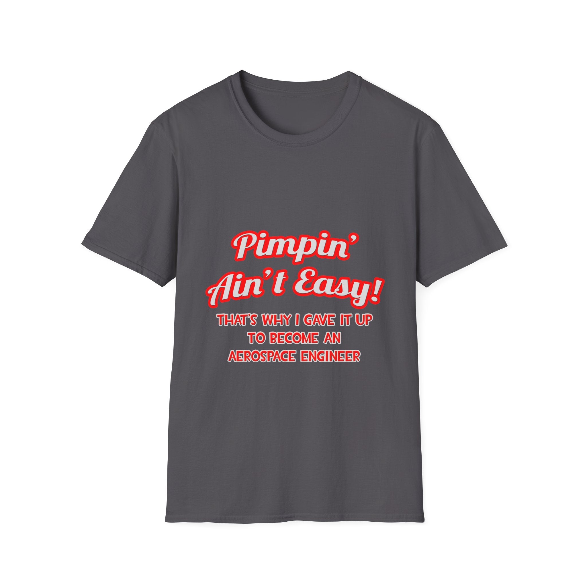 Pimpin' Ain't Easy .. Aerospace Engineer - Unisex Softstyle T-Shirt