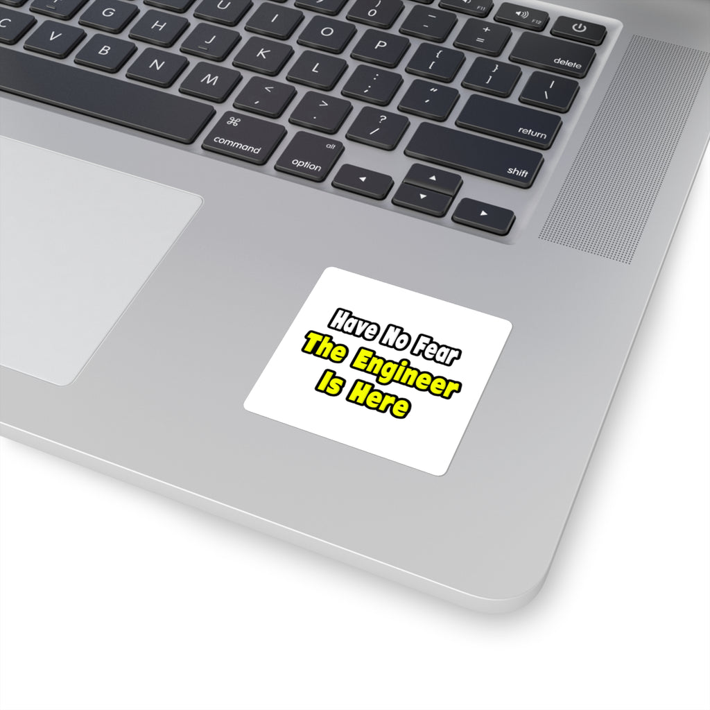 No Fear, The Engineer Is Here - Square Stickers