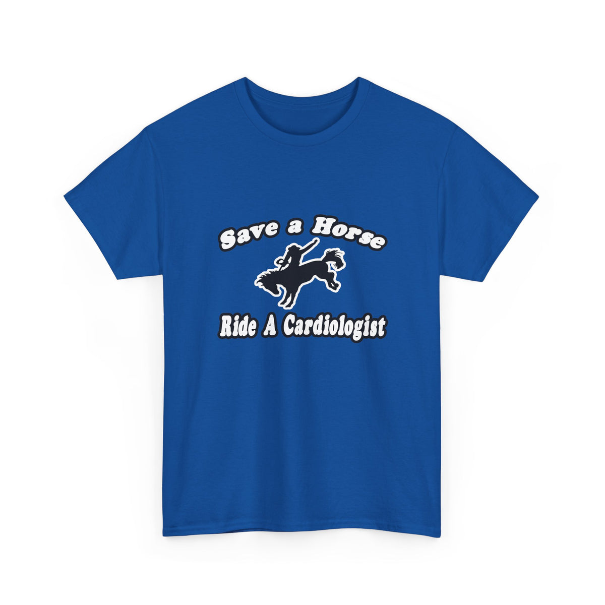Save Horse, Ride Cardiologist - Unisex Heavy Cotton Tee