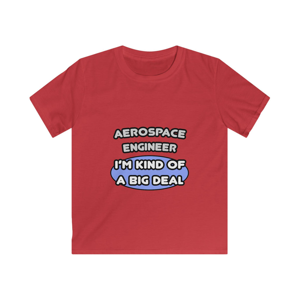 Aerospace Engineer...Kind of a Big Deal (2) - Kids Softstyle Tee