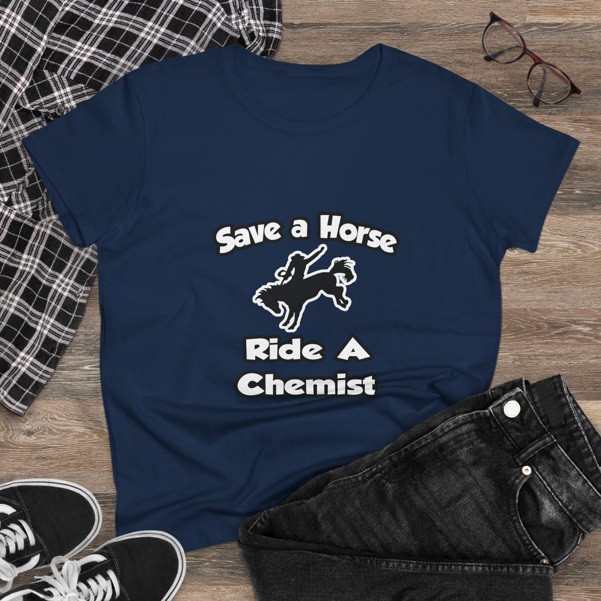 Save a Horse .. Ride a Chemist - Women's Midweight Cotton Tee