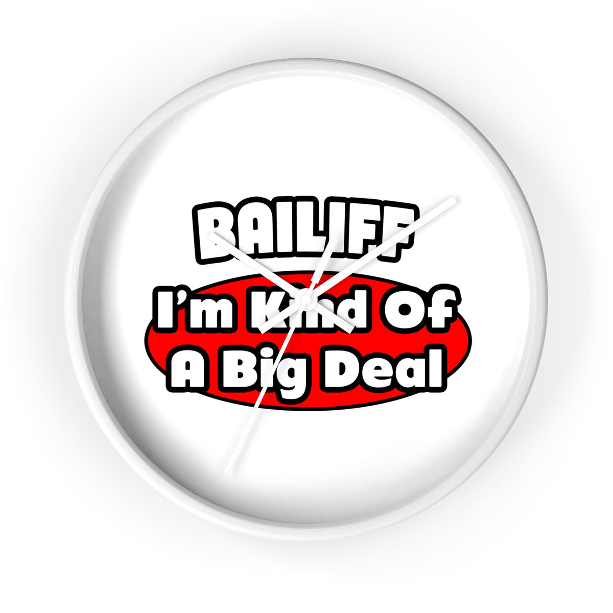 Bailiff ... Big Deal - Wall Clock