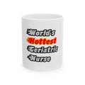 World's Hottest Geriatric Nurse - Ceramic Mug, (11oz, 15oz)