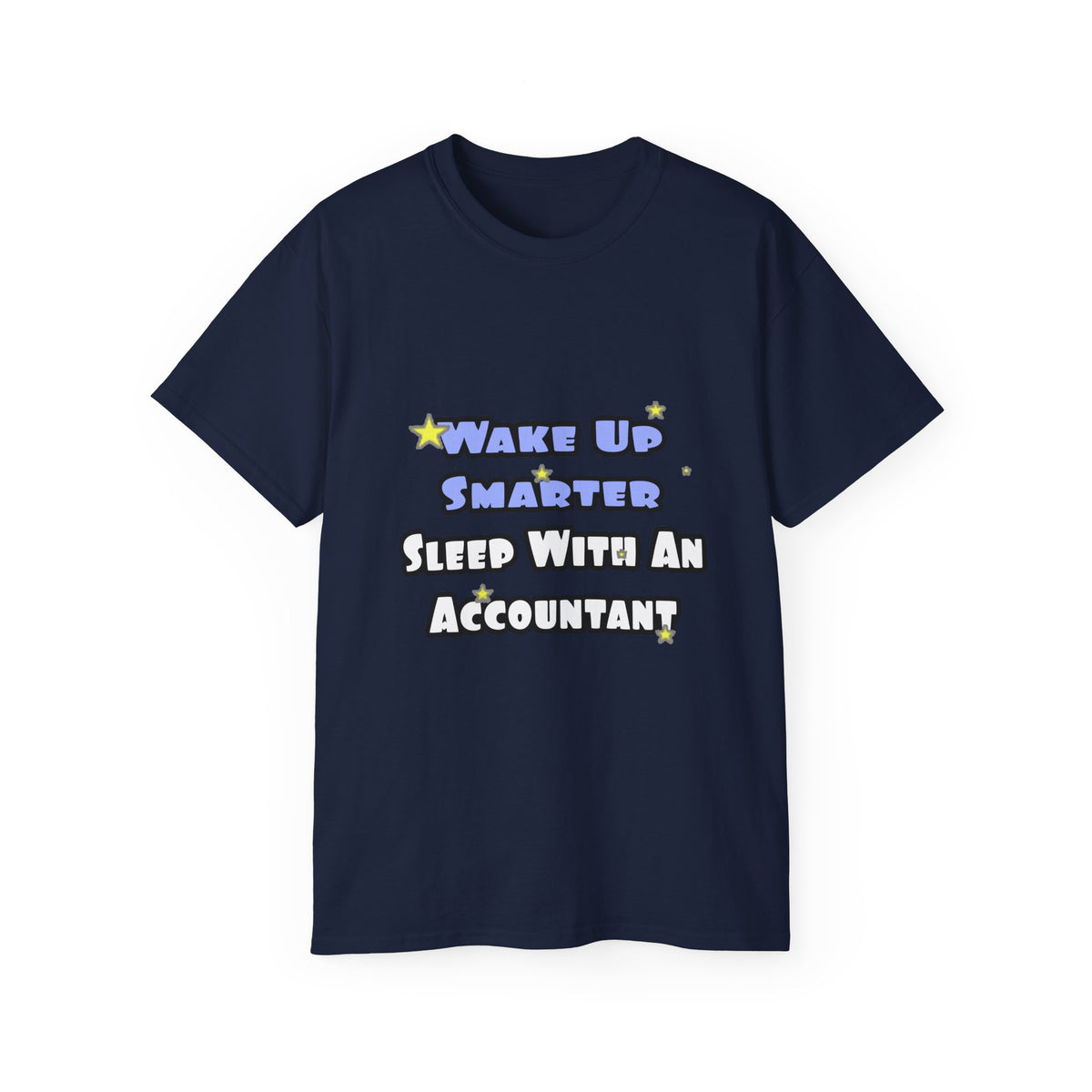 Wake Up Smarter...Sleep With an Accountant - Unisex Ultra Cotton Tee