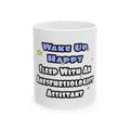 Wake Up Happy .. Sleep With Anesthesiologist Asst - Ceramic Mug, (11oz, 15oz)