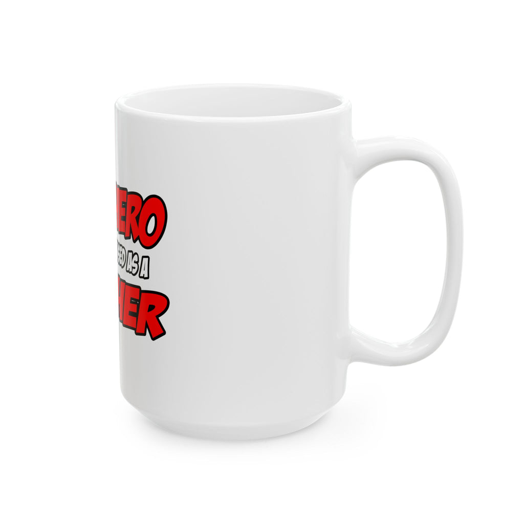 Superhero...Teacher - Ceramic Mug, (11oz, 15oz)