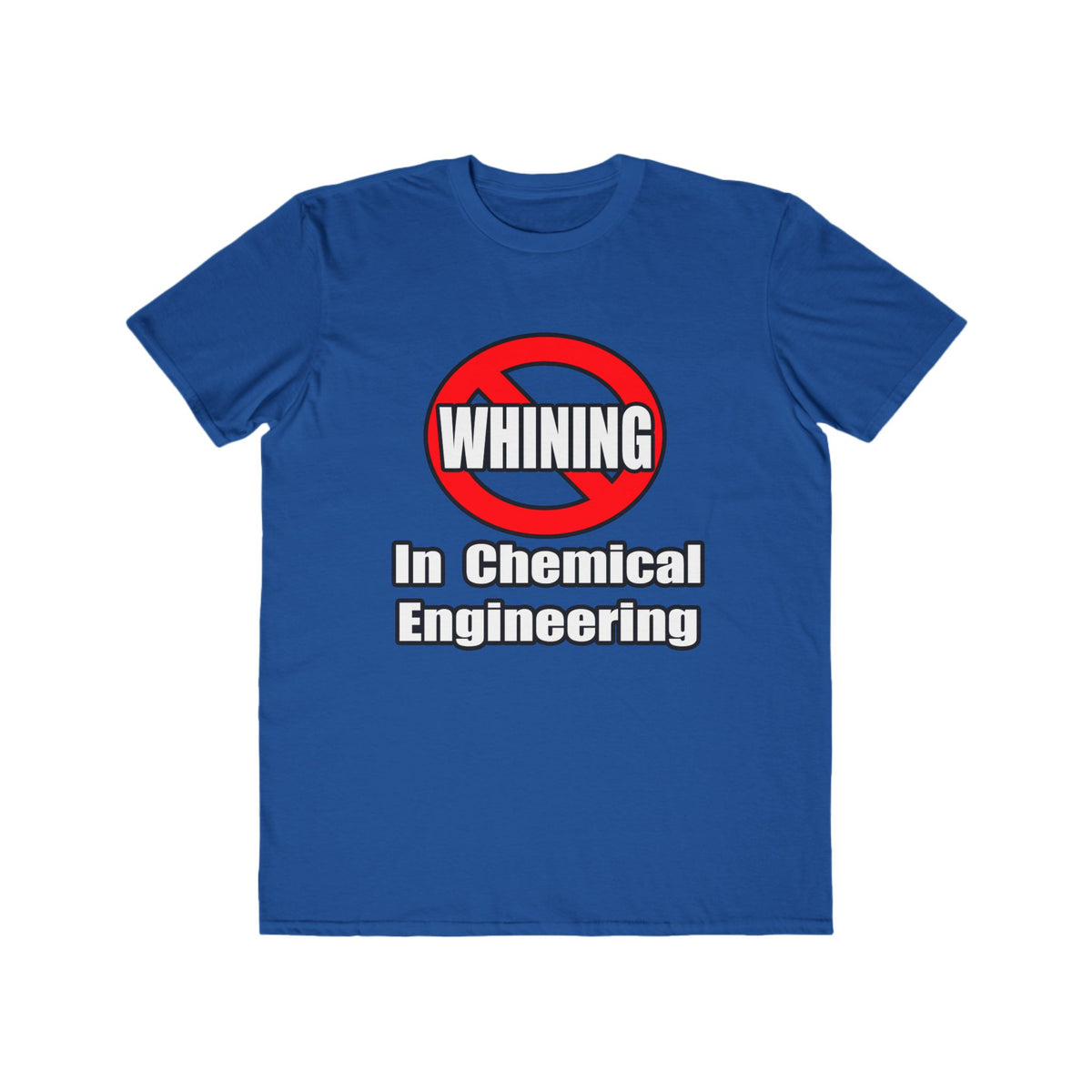 No Whining In Chemical Engineering - Men's Lightweight Fashion Tee