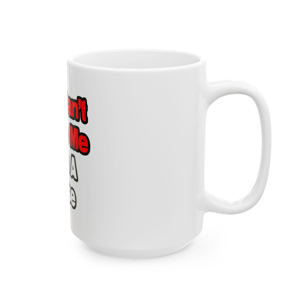You Can't Scare Me...Nurse - Ceramic Mug, (11oz, 15oz)