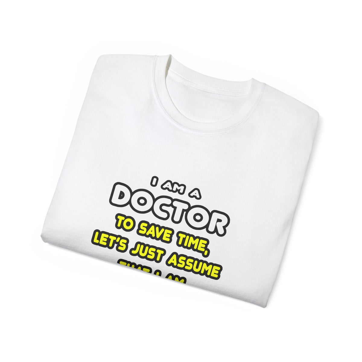 Funny Doctor T Shirts and Gifts - Unisex Ultra Cotton Tee