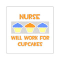 Nurse ... Will Work For Cupcakes - Square Stickers