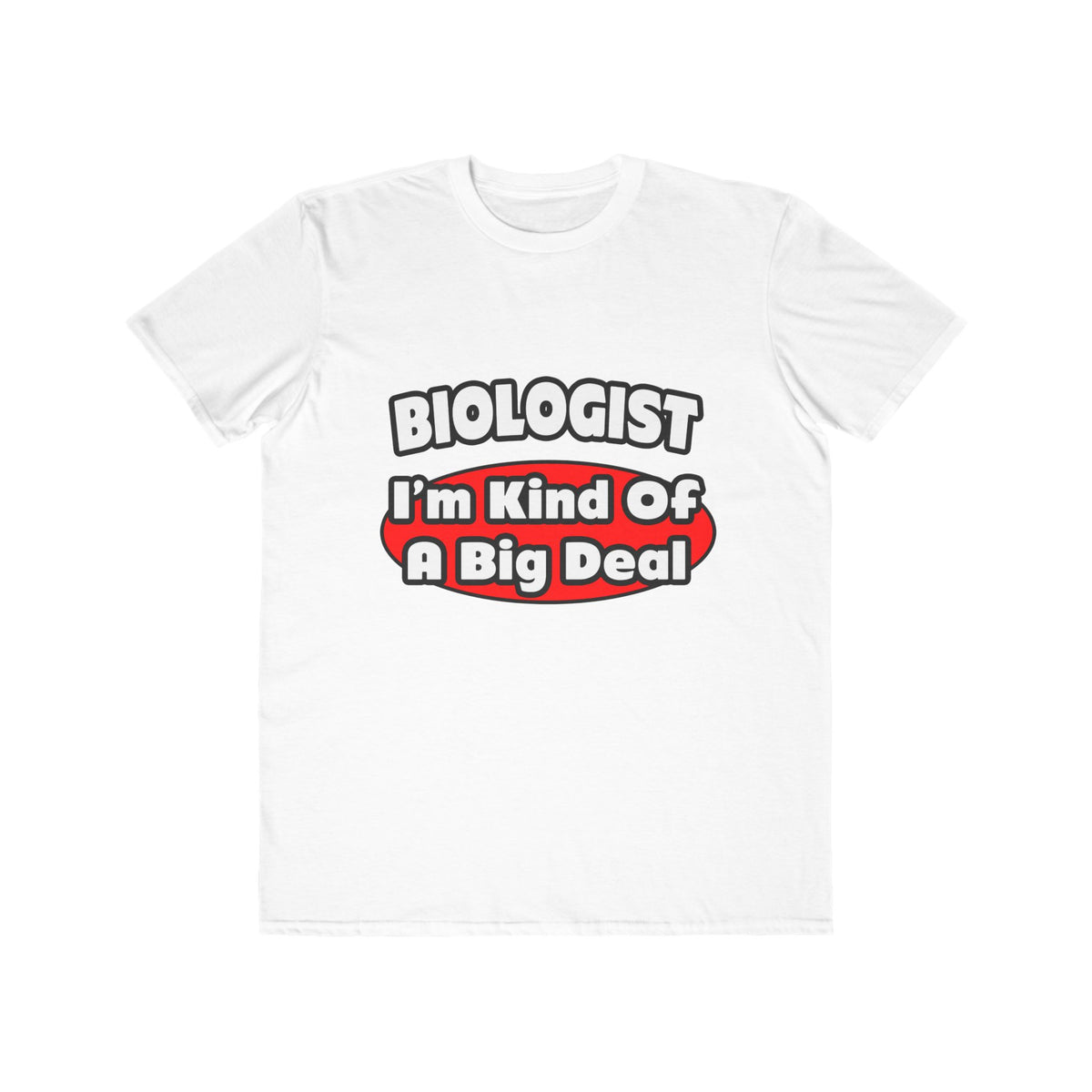 Biologist...Big Deal - Men's Lightweight Fashion Tee