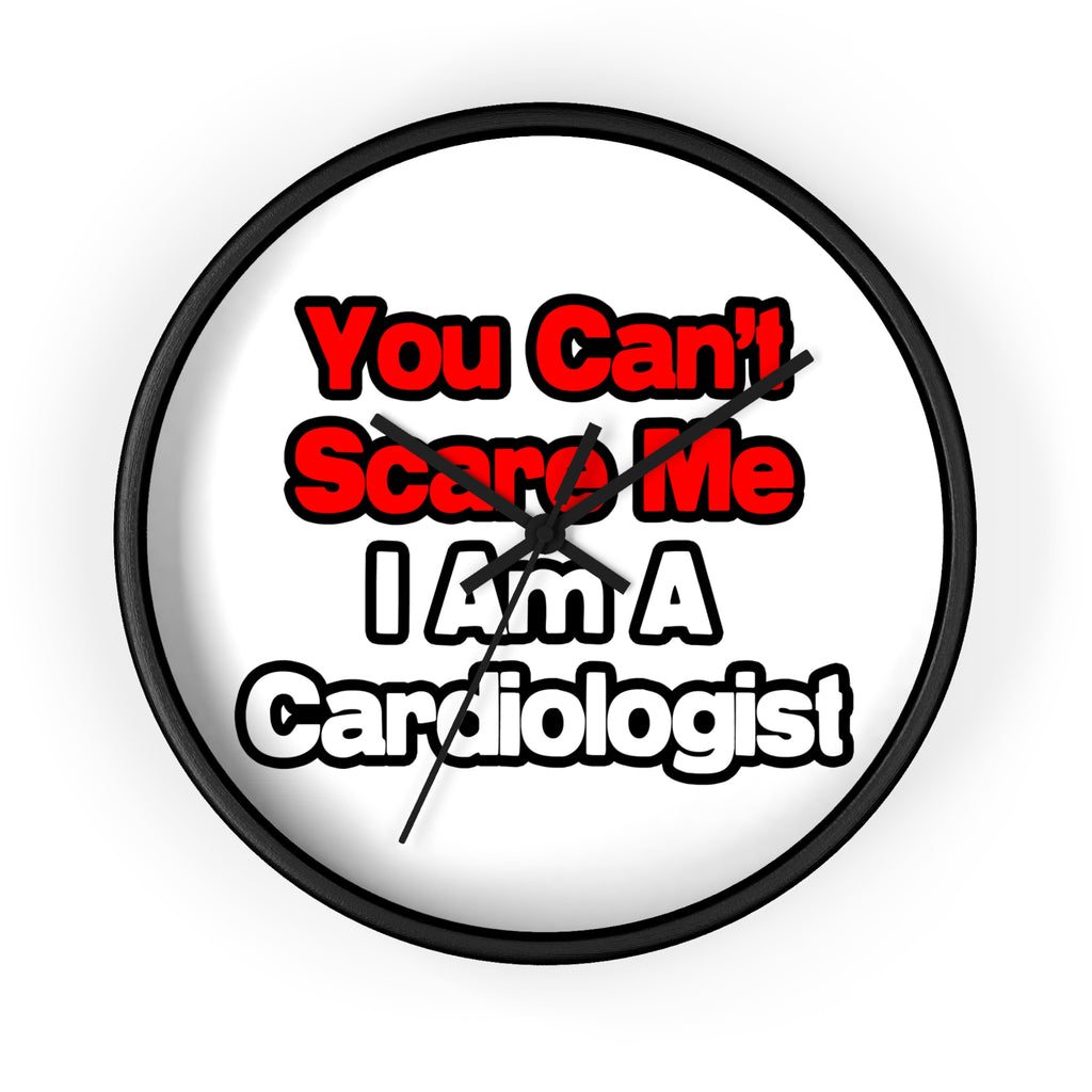 You Can't Scare Me...Cardiologist - Wall Clock