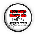 You Can't Scare Me...Cardiologist - Wall Clock